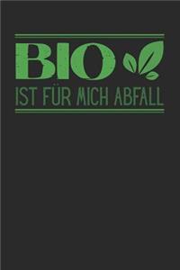 Bio ist für mich Abfall