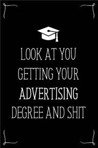 Look At You Getting Your Advertising Degree And Shit