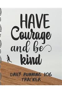 Have Courage And Be Kind Daily Running Log Tracker