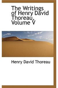 The Writings of Henry David Thoreau, Volume V