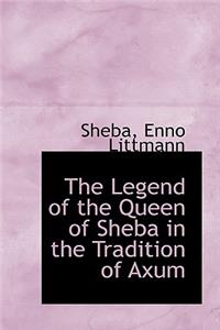 The Legend of the Queen of Sheba in the Tradition of Axum