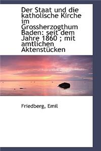 Der Staat Und Die Katholische Kirche Im Grossherzogthum Baden
