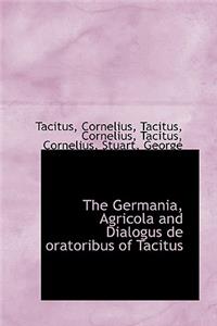 The Germania, Agricola and Dialogus de Oratoribus of Tacitus