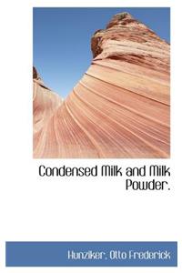 Condensed Milk and Milk Powder.