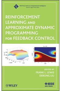 Reinforcement Learning and Approximate Dynamic Programming for Feedback Control