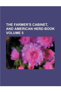 The Farmer's Cabinet, and American Herd Book Volume 5