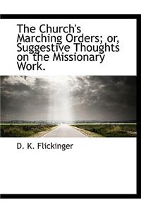 The Church's Marching Orders; Or, Suggestive Thoughts on the Missionary Work.