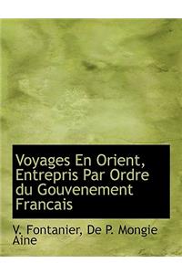 Voyages En Orient, Entrepris Par Ordre Du Gouvenement Francais