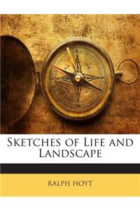 Sketches of Life and Landscape