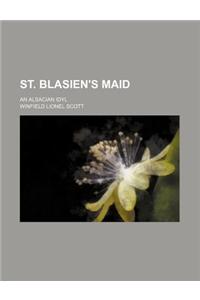 St. Blasien's Maid; An Alsacian Idyl