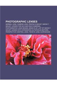 Photographic Lenses: Normal Lens, Camera Lens, Pentax K Mount, Nikon F-Mount, Lenses for Slr and Dslr Cameras, Photographic Lens Design