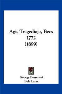 Agis Tragediaja, Becs 1772 (1899)