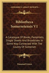 Bibliotheca Somersetensis V1