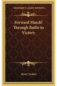 Forward March! Through Battle to Victory