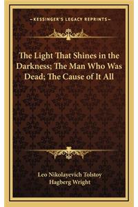 The Light That Shines in the Darkness; The Man Who Was Dead; The Cause of It All