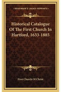 Historical Catalogue of the First Church in Hartford, 1633-1885