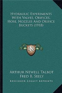 Hydraulic Experiments With Valves, Orifices, Hose, Nozzles And Orifice Buckets (1918)