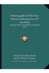 A Monograph Of The Post-Tertiary Entomostraca Of Scotland