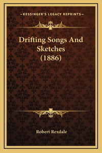 Drifting Songs and Sketches (1886)