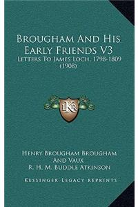 Brougham and His Early Friends V3