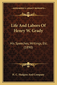 Life And Labors Of Henry W. Grady