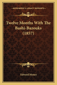 Twelve Months With The Bashi-Bazouks (1857)