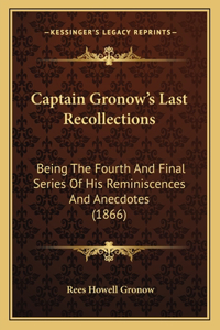 Captain Gronow's Last Recollections