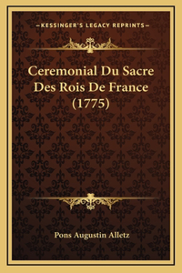 Ceremonial Du Sacre Des Rois De France (1775)