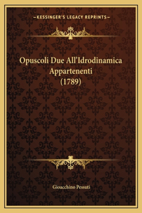Opuscoli Due All'Idrodinamica Appartenenti (1789)