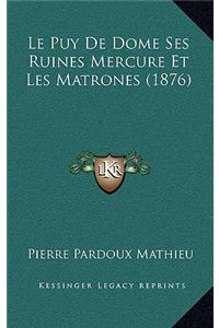 Puy De Dome Ses Ruines Mercure Et Les Matrones (1876)