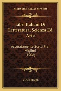 Libri Italiani Di Letteratura, Scienza Ed Arte