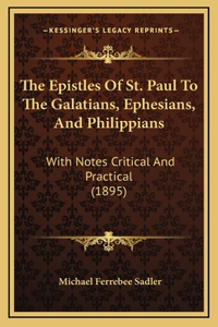 The Epistles Of St. Paul To The Galatians, Ephesians, And Philippians