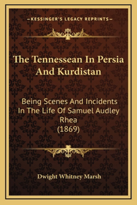 The Tennessean In Persia And Kurdistan