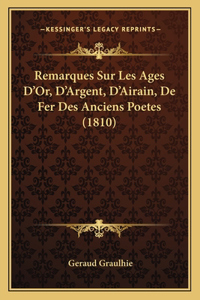 Remarques Sur Les Ages D'Or, D'Argent, D'Airain, De Fer Des Anciens Poetes (1810)