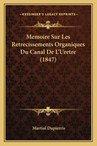Memoire Sur Les Retrecissements Organiques Du Canal De L'Uretre (1847)