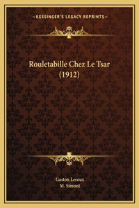 Rouletabille Chez Le Tsar (1912)