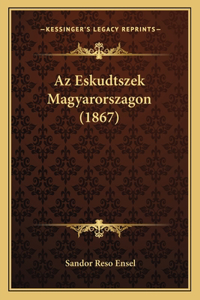 AZ Eskudtszek Magyarorszagon (1867)