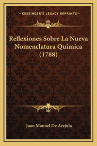 Reflexiones Sobre La Nueva Nomenclatura Quimica (1788)