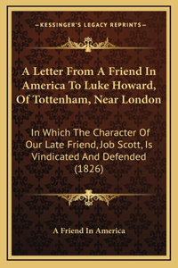 A Letter From A Friend In America To Luke Howard, Of Tottenham, Near London