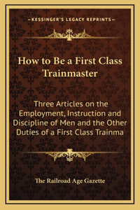 How to Be a First Class Trainmaster