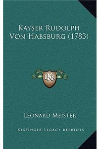 Kayser Rudolph Von Habsburg (1783)