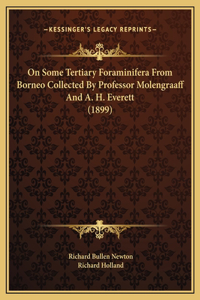 On Some Tertiary Foraminifera From Borneo Collected By Professor Molengraaff And A. H. Everett (1899)