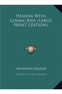 Healing with Cosmic Rays