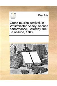 Grand Musical Festival, in Westminster-Abbey. Second Performance, Saturday, the 3D of June, 1786.