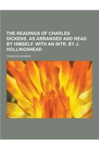 The Readings of Charles Dickens, as Arranged and Read by Himself. with an Intr. by J. Hollingshead