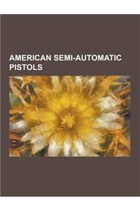 American Semi-Automatic Pistols: AP-9, ASP Pistol, Beretta M9, Calico Liberty, Carbon 15, Dan Wesson M1911 Acp Pistol, Fmk 9c1, Grendel P30, Guncrafte