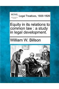 Equity in Its Relations to Common Law: A Study in Legal Development.