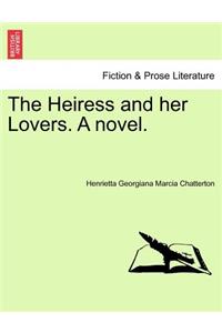 The Heiress and Her Lovers. a Novel.