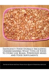 Emergency Food Storage Including Understanding What Types of Food to Store Like Beans, Powdered Mixes and Food Supplements