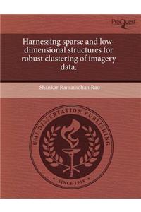 Harnessing Sparse and Low-Dimensional Structures for Robust Clustering of Imagery Data